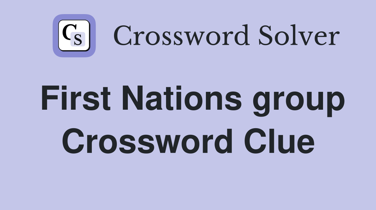 First Nations group Crossword Clue Answers Crossword Solver